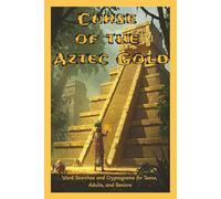 Curse of the Aztec Gold: Word Searches and Cryptograms for Teens, Adults, and Seniors (History, Myths, and Legends)