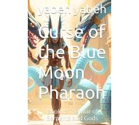 Curse of the Blue Moon Pharaoh: Book II: The War of Serpents and Gods (Curse Blue Moon Pharaoh)