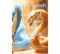 Curse of the Blue Moon Pharaoh: For Dreamers beneath the Moonlight: Apep’s serpent of chaos Rise and the Wrath of Gods (Curse Blue Moon Pharaoh)
