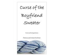Curse of the Boyfriend Sweater: Novel and Knitting Patterns