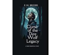 Curse of the Dire Wolf Legacy: A Teen Werewolf Story