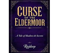 Curse Of The Eldermoor: A Tale Of Shadows & Secrets