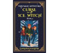 Curse of the Ice Witch: BOOK 4 (Fairy Magic Adventures)