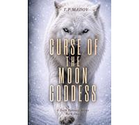Curse Of The Moon Goddess: A Dark Fantasy Saga: Book One