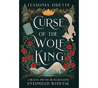 Curse of the Wolf King: A Beauty and the Beast Retelling: 1 (Entangled with Fae)