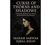 Curse of Thorns and Shadows: A Romantic Thriller of Love, Secrets, and the Darkness That Hunts Us