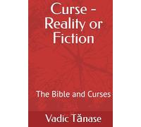 Curse - Reality or Fiction: The Bible and Curses
