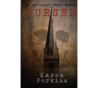 Cursed: A Yorkshire Ghost Story: Volume 2 (Ghosts of Thores-Cross)