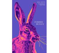Cursed Bunny: Shortlisted for the 2022 International Booker Prize