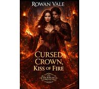 Cursed Crown, Kiss of Fire: A Fae Romance Novel (The Fae Bargain Chronicles)