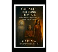 Cursed for Being Divine: The Untold Stories of Ahalya, Shabari, and Sita in a Patriarchal Dharma (Ramayan)
