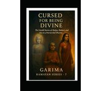 Cursed for Being Divine: The Untold Stories of Ahalya, Shabari, and Sita in a Patriarchal Dharma (Ramayan)