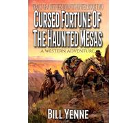 CURSED FORTUNE OF THE HAUNTED MESAS: A Western Adventure (Trails of a Restless Bounty Hunter)