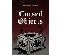 Cursed Objects: 100 True Stories of Haunted Artifacts
