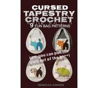 Cursed Tapestry Crochet: 9 Fun Tapestry Crochet Bags in the Cats But Yarn Collection (Crochet for Beginners for Teens for Adults) (A Little Book of Crochet)