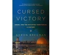 Cursed Victory: Israel and the Occupied Territories: A History