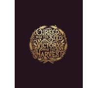 Cursed was the Seed Victor was the Harvest
