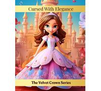 Cursed with Elegance: The Velvet Crown Series