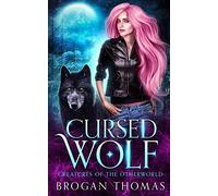 Cursed Wolf: Urban Fantasy Shifter Stand-Alone (Creatures of the Otherworld)