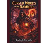 CURSED WOODS OF THE DAMNED: A Horror Fantasy Coloring Book for Adults with Haunted Forests, Ghostly Apparitions, Grim Skeletons & Nightmarish Woodland ... Designs (DARK REALMS COLORING SERIES)