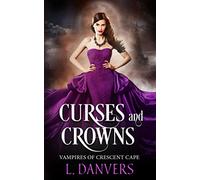 Curses and Crowns: 1 (Vampires of Crescent Cape)