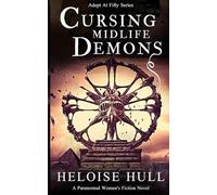 Cursing Midlife Demons: A Paranormal Women's Fiction Novel (Adept At Fifty)