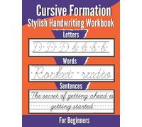 Cursive Formation- Large Print Stylish Handwriting Workbook: Unique Cursive Handwriting Practice-Book to Learn Cursive Formation Faster at Home with Inspirational Quotes.
