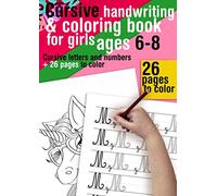 Cursive handwriting and coloring book for girls ages 6-8 - Cursive letters and numbers + 26 pages to color: Have fun learning to write upper and lower ... With 26 fun coloring drawings for girls.