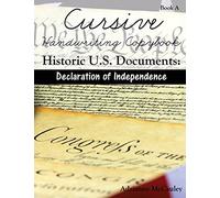 Cursive Handwriting Copybook: Historic U.S. Documents (Declaration of Independence): Volume 1