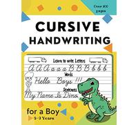 Cursive Handwriting for a Boy . Learn to write letters, words, sentences: Interior Specially designed for Boys /The easy way to Cursive writing ... workbook dedicated for Boys 6 to 9 years .