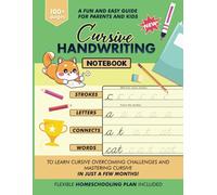 Cursive Handwriting Notebook: A Fun and Easy Guide for Parents and Kids to Learn Cursive-Overcoming Challenges and Mastering Cursive in Just a Few Months!