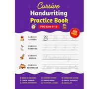 Cursive Handwriting Practice Book for Kids: 250 Pages to Master Writing Skills-Warm-Up Exercises, Letters, Connections, Numbers, Words, Sentences, ... Games, Certificate of Completion (Ages 6-12)
