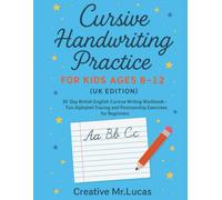 Cursive Handwriting Practice for Kids Ages 8-12 (UK Edition): 100-Day British English Cursive Writing Workbook - Fun Alphabet Tracing and Penmanship Exercises for Beginners