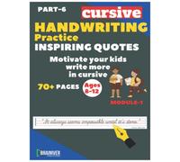 Cursive Handwriting Practice Inspiring Quotes for (8-12) Years old Kids MODULE-1.: Motivate Your Child to Write More in Cursive.