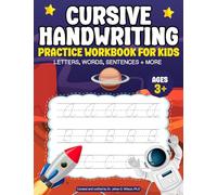 Cursive Handwriting Practice Workbook For Kids: Letters, Words, Sentences + More (Early Learner Skills Workbook (Letters, Shapes, Numbers, Cursive, Sight Words, Solar System + More))