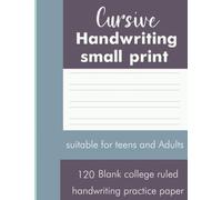 Cursive Handwriting Small Print: Blank Narrow Lined Handwriting Practice Paper - Small Lines Handwriting Workbook For Cursive Practice - For Adults ... or Wide Ruled Notebooks: Soft Matte Cover