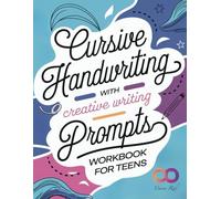 Cursive Handwriting with Creative Writing Prompts Workbook for Teens: Featuring 65+ Imaginative, Storytelling, Dream, and Adventure Thought-Starters for Tracing Practice and Journaling