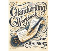 Cursive Handwriting Workbook: Calligraphy Techniques-Learning and Mastering the Art of Writing through Practice and Tracing for Teens and Beginners