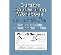 Cursive Handwriting Workbook: Connect the Dots Letter Tracing Practice Notebook