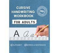 Cursive Handwriting Workbook for Adults: Practice Your Writing And Lettering, Beginning Cursive Workbook for Adults and Teens