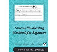 Cursive Handwriting Workbook for Beginners: Practice Book / Letters Words Sentences / Practice Learn Fun % Easy / 8 + Age