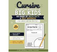 Cursive Handwriting Workbook for Big Kids: Fun Cursive Writing Practice 100 Pages of Gross Facts and Silly Sentences (Fun Handwriting Workbooks for Kids)
