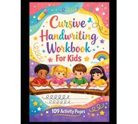 Cursive Handwriting Workbook For Kids Ages 6-10: 109 Activity Pages