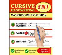 Cursive Handwriting Workbook for Kids Ages 7-12: Trace and Practice Letters, Numbers, Words, Sentences, Inspirational Quotes, and Paragraphs | Build Neat and Confident Cursive Handwriting