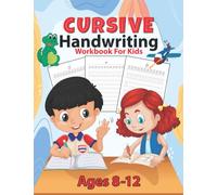 Cursive Handwriting Workbook For Kids Ages 8-12: A t Z Word Cursive letter tracing Handwriting Workbook For kids, teens, beginners, Young, adults learn and writing practice Handwriting Workbooks