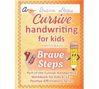 Cursive Handwriting Workbook for Kids Ages 8-12 / Brave Steps: Bravery & Perseverance - 50 Positive Affirmations to Practice Cursive Writing