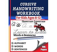 Cursive Handwriting Workbook for Kids Ages 8-12: Simple Beginners Workbook for kids and Teen to Learn Writing by Joining Uppercase and Lowercase Letters Words and Sentences.