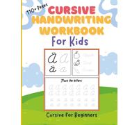 Cursive Handwriting Workbook for Kids: Cursive Writing Practice Sheets |100+ Pages of Alphabet Letters, Words and Sentences |Cursive for Beginners
