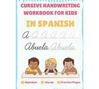Cursive Handwriting Workbook For Kids In Spanish - Alphabet, Words, Practice Pages: Tracing Cursive In Spanish For Beginners, Capital and Lowercase Letters, Words, Spanish Handwriting Training