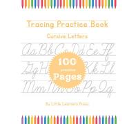 Cursive Handwriting Workbook for Kids: Learn Cursive Letters, Words & Numbers with Bonus Line Tracing Practice | Ages 6-10 | 100 Pages (Little Learners Workbook Collection (English Edition))
